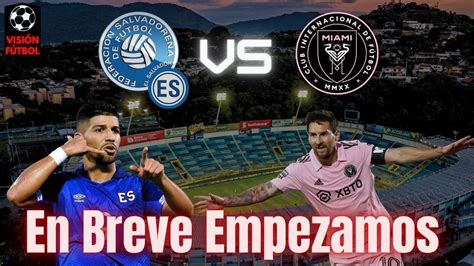 Inter Miami vs El Salvador EN VIVO 🔴 (Comentarios,Análisis y Pre ...