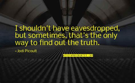 Eavesdropping Quotes: top 34 famous quotes about Eavesdropping