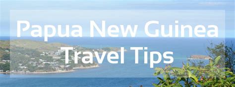 Papua New Guinea Travel Tips – Things to do, Map and Best Time to visit ...