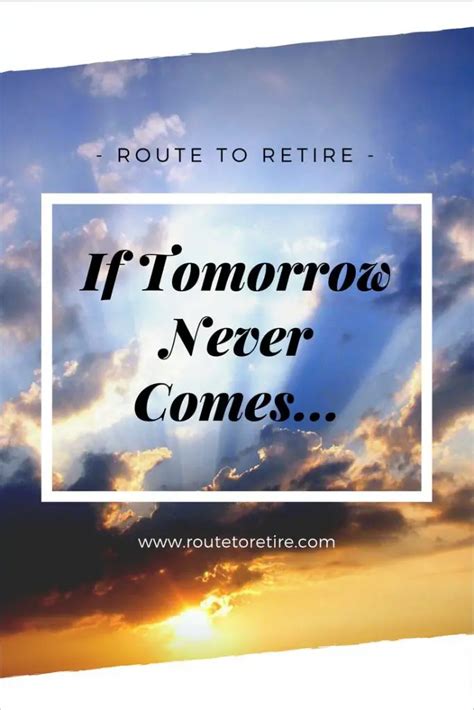 If Tomorrow Never Comes... - Route to Retire