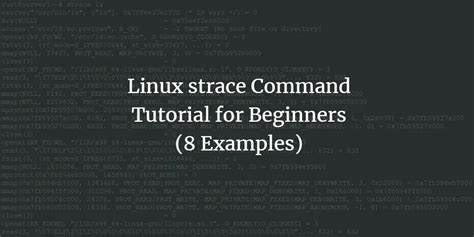 Linux strace Command Tutorial for Beginners (8 Examples)