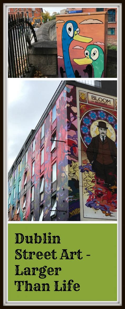 Dublin Street Art is Larger Than Life — Thrifty Mommas Tips