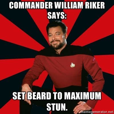 Commander William Riker Says: Set beard to maximu… | Star trek funny, Star trek meme, Nerd pride