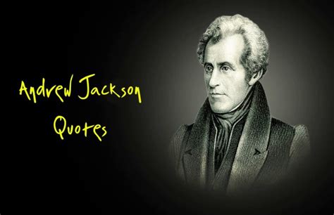 100 Andrew Jackson Quotes on Powerful Messages and Sayings – Tiny Positive