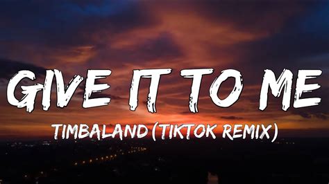 Timbaland - Give It To Me (Lyrics) (Tiktok Remix) - YouTube