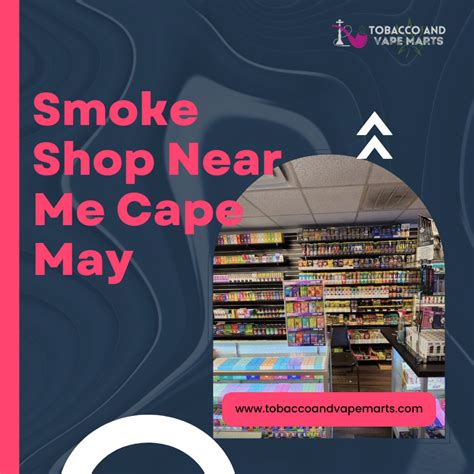 Choosing the Best Smoke Shop Near Me Cape May