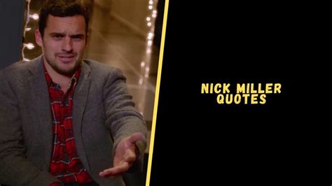 Top 17 Best Quotes From Nick Miller To Make Your Day