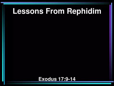 PPT - Lessons From Rephidim Exodus 17:9-14 PowerPoint Presentation ...