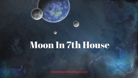 Moon In 7th House – Meaning, Synastry - Dream Astro Meanings