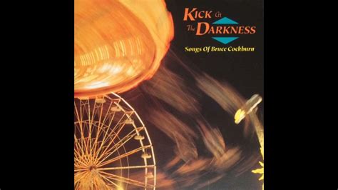 Various - Kick At The Darkness (Songs Of Bruce Cockburn) (Full Compilation) - YouTube