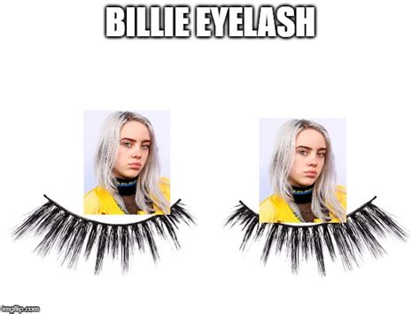 Image tagged in billie eilish,funny memes,funny,dank meme - Imgflip