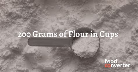 200 Grams of Flour in Cups - Food Converter