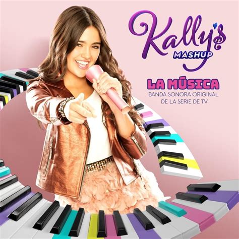 KALLY'S Mashup Cast - KALLY's Mashup: La Música (Banda Sonora Original de la Serie de TV) Lyrics ...