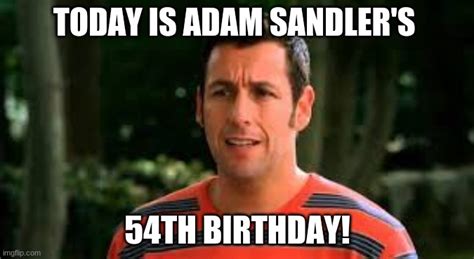 Happy Birthday Adam Sandler! - Imgflip