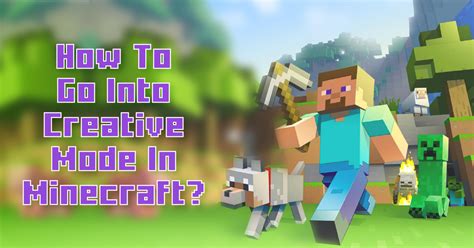 How To Go Into Creative Mode In Minecraft And Play?