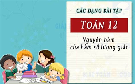 Bài toán Nguyên hàm của hàm số lượng giác thường gặp, Toán 12