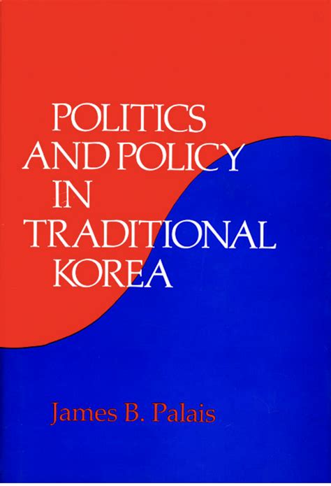 Politics and Policy in Traditional Korea | Korea Institute