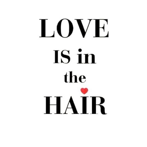 Love is in the Hair | Hair humor, Hair quotes