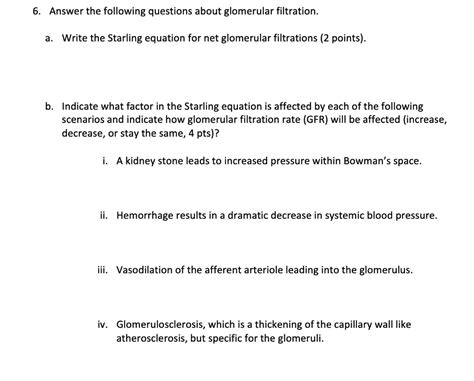 SOLVED: 6. Answer the following questions about glomerular filtration. a. Write the Starling ...