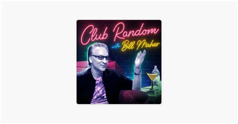 ‎Club Random with Bill Maher on Apple Podcasts