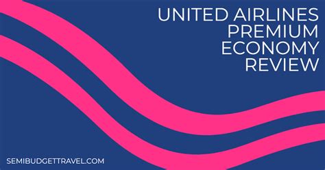 United Airlines Premium Economy Review - Semi-Budget Travel®