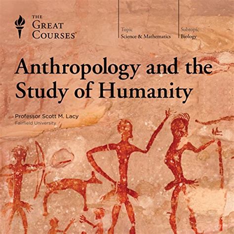 Anthropology and the Study of Humanity by Scott M. Lacey, The Great Courses | Audiobook ...