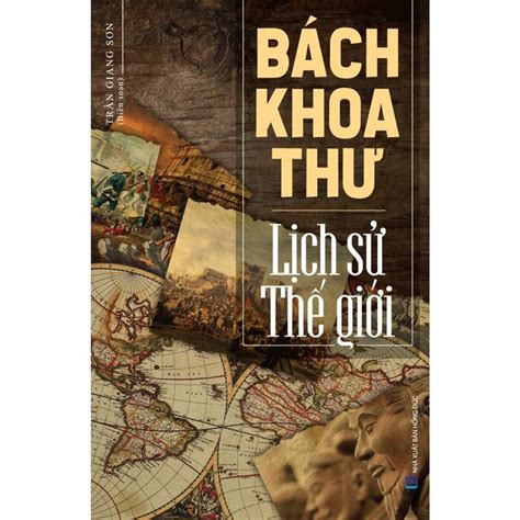 Bách Khoa Thư Lịch Sử Thế Giới - Trần Giang Sơn | NetaBooks