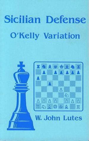 Sicilian Defense: O'Kelly Variation by W. John Lutes | Goodreads