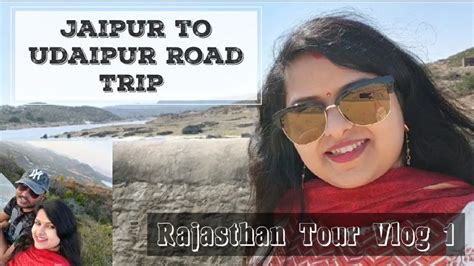 Jaipur To Udaipur Road Trip | Rajasthan Tour Vlog Part 1 - YouTube