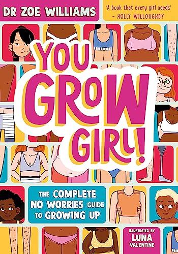 You Grow Girl!: The Complete No Worries Guide to Growing Up by unknown ...