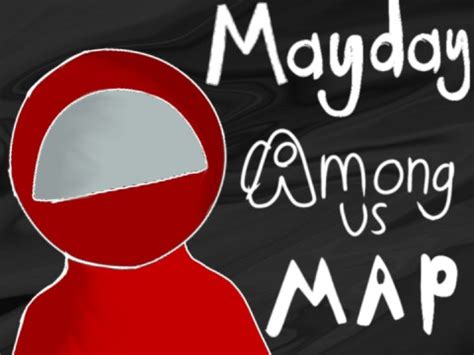 Mayday [] Complete MAP [] ඞmong Us