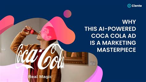 Why This AI-powered Coca Cola Ad Is A Marketing Masterpiece - Ciente