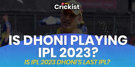 Is Dhoni Playing IPL 2023? Is IPL 2023 Dhoni's last IPL? Is Dhoni ...