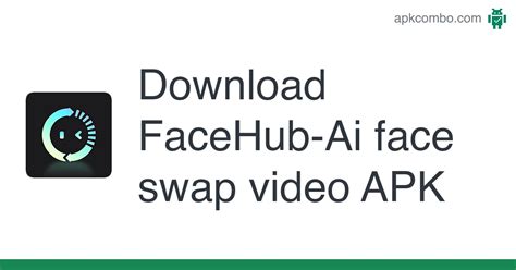 FaceHub-Ai face swap video APK (Android App) - Free Download