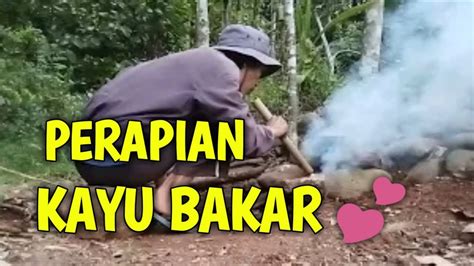 PERAPIAN KAYU BAKAR🍀 - YouTube