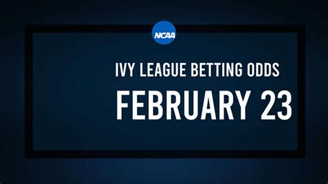 Ivy League Basketball Predictions, Odds & Best Bets - February 23 - Athlon Sports