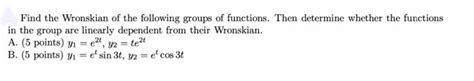 Solved Find the Wronskian of the following groups of | Chegg.com