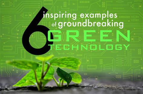 6 Inspiring Examples of Groundbreaking Green Technology