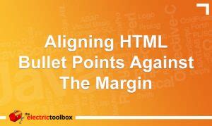 Aligning HTML bullet points against the margin | The Electric Toolbox Blog