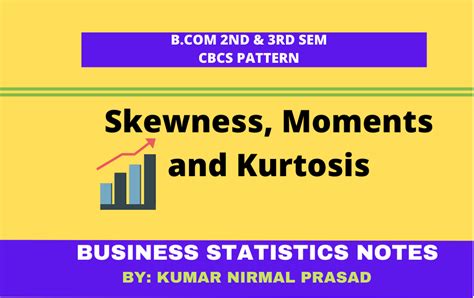 Skewness, Moments and Kurtosis | Business Statistics Notes | B.Com Notes Hons & Non Hons | CBCS ...