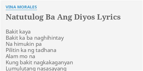 "NATUTULOG BA ANG DIYOS" LYRICS by VINA MORALES: Bakit kaya Bakit ka...