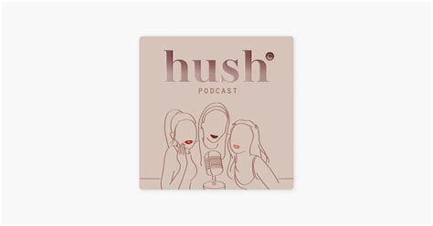 ‎Hush Podcast on Apple Podcasts