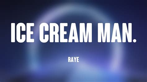 Ice Cream Man. - Raye [Lyrics Video] ⛩ - YouTube