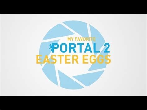 My Favorite Portal 2 Easter Eggs : Portal