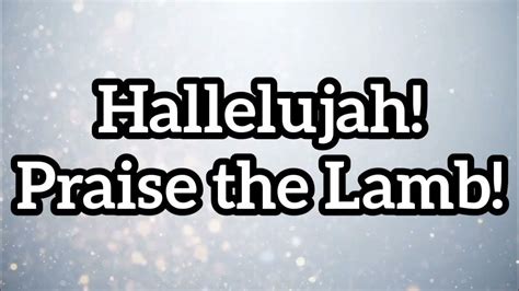 Hallelujah! Praise the Lamb | Lyrics - YouTube