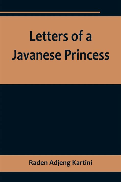 Letters of a Javanese Princess by Raden Adjeng Kartini | Goodreads