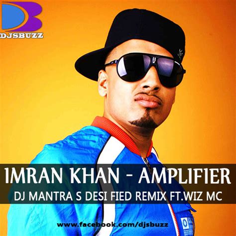 Imran Khan - Amplifier By Dj Mantra s Desi Fied Remix Ft.Wiz MC