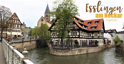 The Medieval Wine Town of Esslingen am Neckar – California Globetrotter