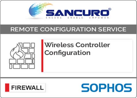 Wireless Controller Configuration For SOPHOS Firewall | Remote Services For Model Series XGS ...