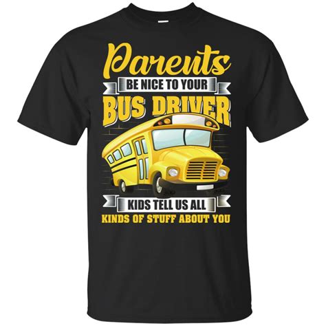 School Bus Driver Shirts | Parents Be Nice To Your Bus Driver T-Shirt ...